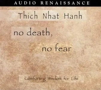 Thich Nhat Hanh - No Death, No Fear (Audiobook)