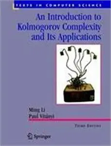 An Introduction to Kolmogorov Complexity and Its Applications  Ed 3