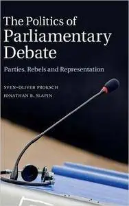 The Politics of Parliamentary Debate: Parties, Rebels and Representation