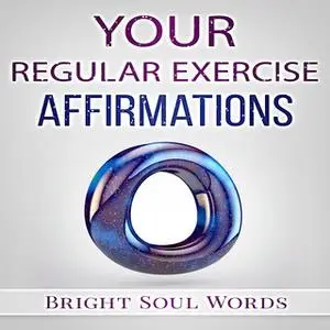 «Your Regular Exercise Affirmations» by Bright Soul Words