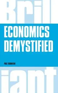 Economics Demystified (Brilliant Business)