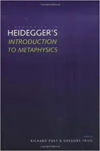 A Companion to Heidegger`s "Introduction to Metaphysics"