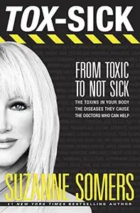 Tox-Sick: How Toxins Accumulate to Make You Ill-and Doctors Who Show You How to Get Better (Repost)