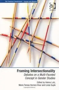 Framing Intersectionality: Debates on a Multi-Faceted Concept in Gender Studies