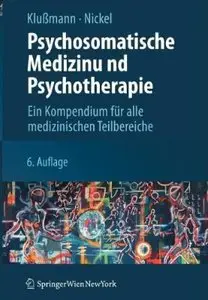 Psychosomatische Medizin und Psychotherapie: Ein Kompendium für alle medizinischen Teilbereiche (Auflage: 6)