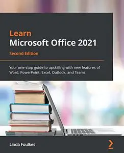Learn Microsoft Office 2021: Your one-stop guide to upskilling with new features of Word, PowerPoint, Excel, Outlook (repost)