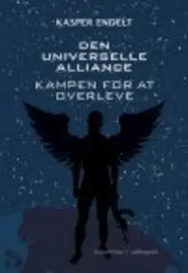 «DEN UNIVERSELLE ALLIANCE - KAMPEN FOR AT OVERLEVE» by Kasper Endelt