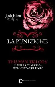 Jodi Ellen Malpas - La Punizione. This Man Trilogy