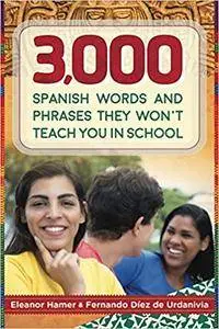 3,000 Spanish Words and Phrases They Won't Teach You in School