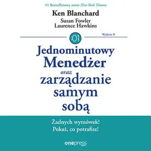 «Jednominutowy Menedżer oraz zarządzanie samym sobą. Wydanie II» by Ken Blanchard,Susan Fowler,Lawrence Hawkins