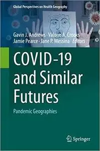 COVID-19 and Similar Futures: Pandemic Geographies