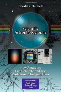 Scientific Astrophotography: How Amateurs Can Generate and Use Professional Imaging Data 