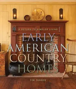 Early American Country Homes: A Return to Simpler Living