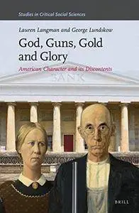 God, Guns, Gold and Glory: American Character and Its Discontents (Repost)