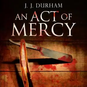 «An Act of Mercy» by J.J. Durham