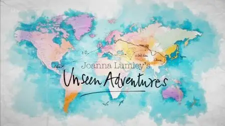 ITV - Joanna Lumley's Unseen Adventures (2020)