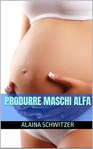 Produrre maschi alfa