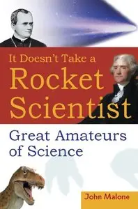 It Doesn't Take a Rocket Scientist: Great Amateurs of Science [Repost]