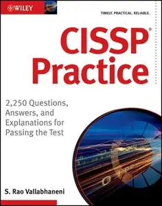 CISSP Practice: 2,250 Questions, Answers, and Explanations for Passing the Test (Repost)