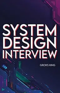 System Design Interview: Mastering Basic Introduction to System Analysis and Design