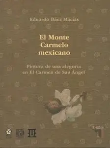 «El Monte Carmelo Mexicano. Pintura de una alegoría en El Carmen de San Angel» by Eduardo Báez Macías