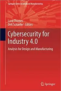 Cybersecurity for Industry 4.0: Analysis for Design and Manufacturing (Repost)