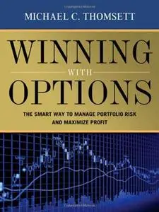 Winning with Options The Smart Way to Manage Portfolio Risk and Maximize Profit