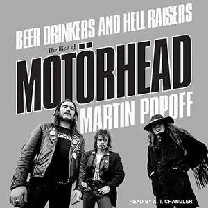 Beer Drinkers and Hell Raisers: The Rise of Motörhead [Audiobook]