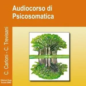 «Audiocorso di Psicosomatica» by Catia Trevisani,Caterina Carloni