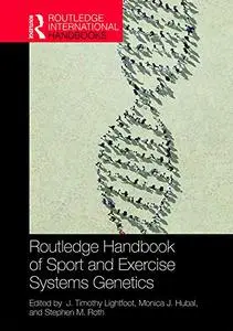 Routledge Handbook of Sport and Exercise Systems Genetics (Repost)