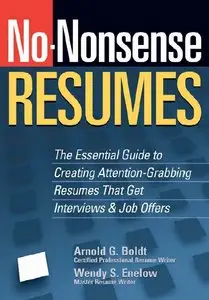No-Nonsense Resumes: The Essential Guide to Creating Attention-Grabbing Resumes That Get Interviews & Job Offers (repost)