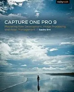 Capture One Pro 9: Mastering Raw Development, Image Processing, and Asset Management (repost)