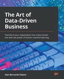 The Art of Data-Driven Business: Transform your organization into a data-driven one with the power of Python (repost)