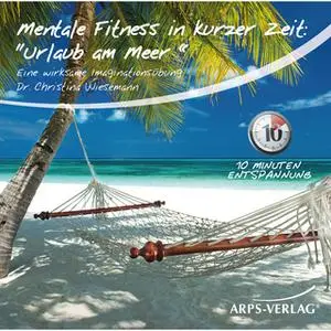 «Mentale Fitness in kurzer Zeit: Urlaub am Meer» by Christina Wiesemann