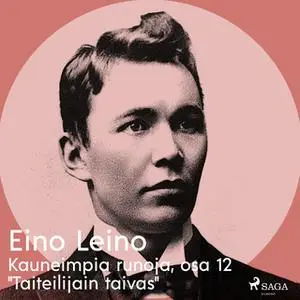 «Kauneimpia runoja, osa 12 "Taiteilijain taivas"» by Eino Leino