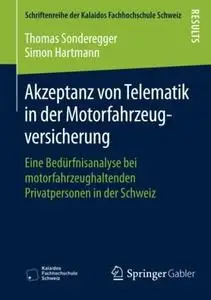 Akzeptanz von Telematik in der Motorfahrzeugversicherung: Eine Bedürfnisanalyse bei motorfahrzeughaltenden Privatpersonen in de