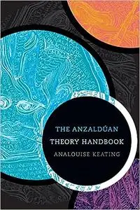 The Anzaldúan Theory Handbook