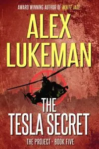 The Tesla Secret (The Project Book 5) by Alex Lukeman