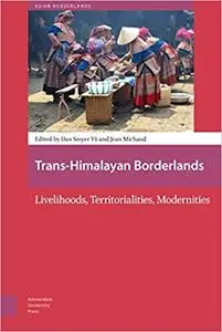 Trans-Himalayan Borderlands: Livelihoods, Territorialities, Modernities