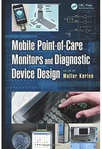 Mobile Point-of-Care Monitors and Diagnostic Device Design