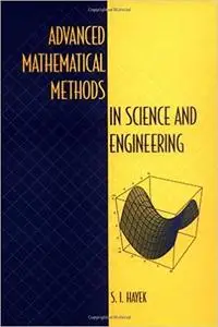 Advanced Mathematical Methods in Science and Engineering