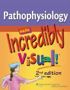 Pathophysiology Made Incredibly Visual! (2nd edition) [Repost]