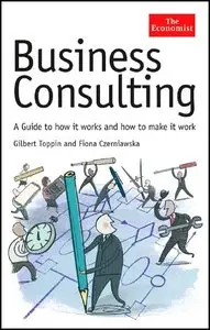 Business Consulting: A Guide to How It Works and How to Make It Work