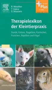 Therapielexikon der Kleintierpraxis: Hunde, Katzen, Nagetiere, Kaninchen, Frettchen, Reptilien und Vögel