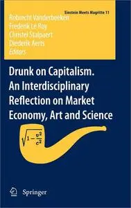 Drunk on Capitalism: An Interdisciplinary Reflection on Market Economy, Art and Science
