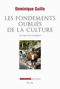 Dominique Guillo, "Les fondements oubliés de la culture"