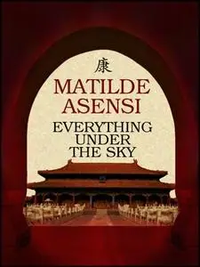 «Everything under the sky» by Matilde Asensi