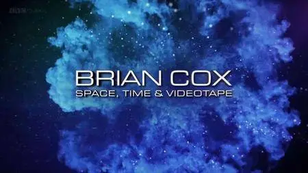 BBC -Brian Cox: Space, Time and Videotape (2014)