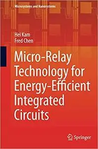 Micro-Relay Technology for Energy-Efficient Integrated Circuits