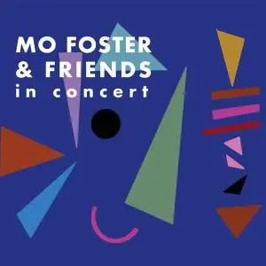 Mo Foster - Mo Foster & Friends in Concert (Live) (2021)